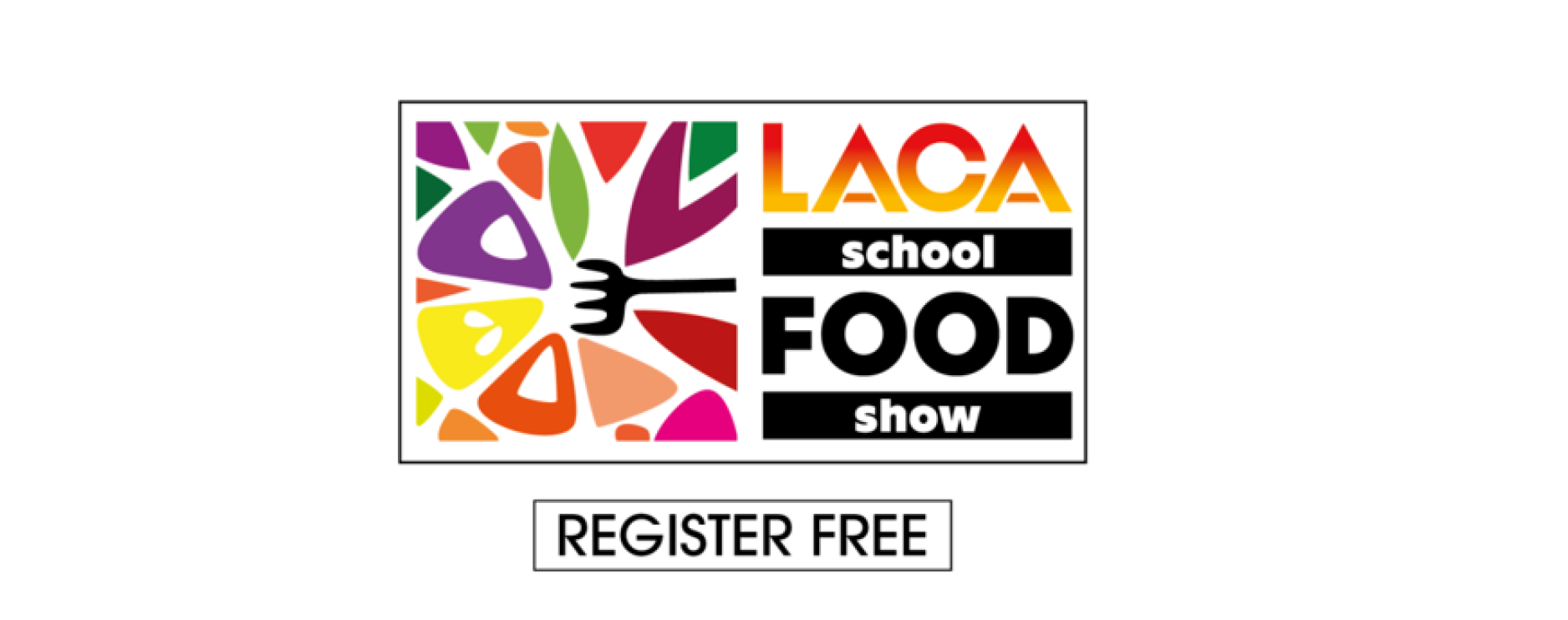 LACA to host free to attend School Food Show at Main Event in July